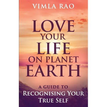 Love Your Life on Planet Earth: A Guide to Recognising Your True Self