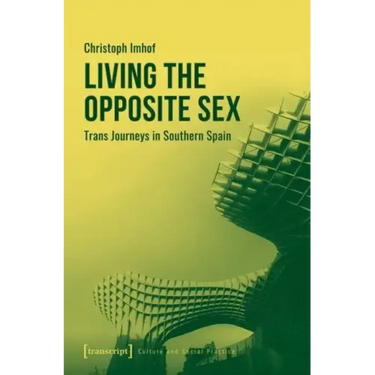 Living the Opposite Sex: Trans Journeys in Southern Spain