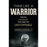 Think Like a Warrior: The Five Inner Beliefs That Make You Unstoppable