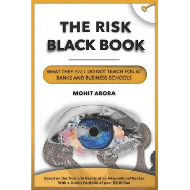 The Risk Black Book: What They Still Do Not Teach You at Banks and Business Schools