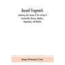 Ancient fragments, containing what remains of the writings of Sanchoniatho, Berossus, Abydenus, Megasthenes, and Manetho: also the Hermetic Creed, the