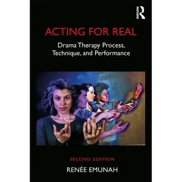 Acting for Real: Drama Therapy Process, Technique, and Performance