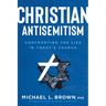 Christian Antisemitism: Confronting the Lies in Today's Church