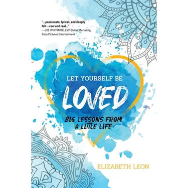 Let Yourself Be Loved: Big Lessons From a Little Life