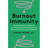 Burnout Immunity: How Emotional Intelligence Can Help You Build Resilience and Heal Your Relationship with Work