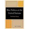 Bloc Politics at the United Nations: The African Group