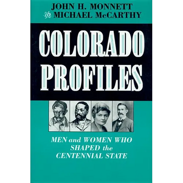 Colorado Profiles: Men and Women Who Shaped the Centennial State