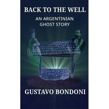 Back To The Well: An Argentinian Ghost Story