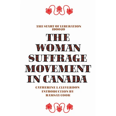 The Woman Suffrage Movement in Canada: Second Edition