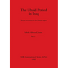 The Ubaid Period in Iraq, Part ii: Recent excavations in the Hamrin region