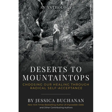 Deserts to Mountaintops: Choosing Our Healing Through Radical Self-Acceptance