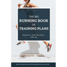 The Big Running Book of Training Plans: Running training plans for every skill level: For beginner runners, experienced runners and ambitious elite at