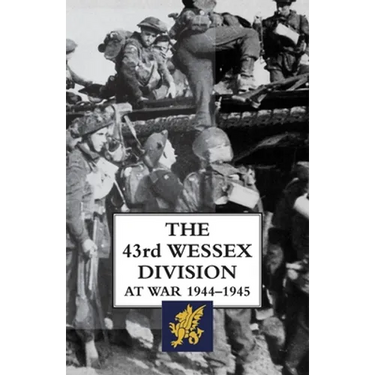 The 43rd Wessex Division at War 1944-1945