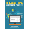 IP Subnetting - From Zero to Guru