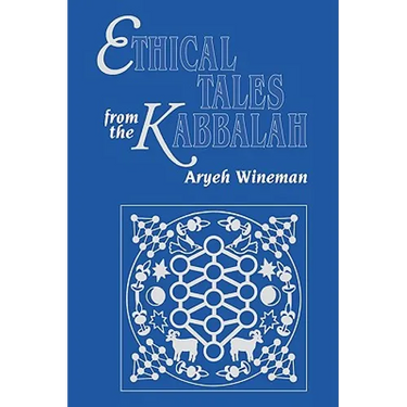 Ethical Tales from the Kabbalah: Stories from the Kabbalistic Ethical Writings