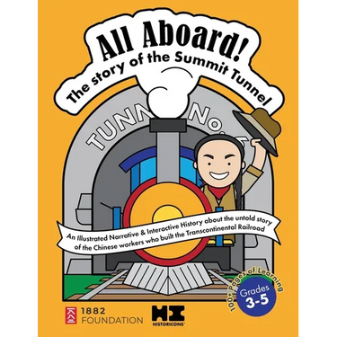 All Aboard! The Story of the Summit Tunnel: An Interactive History of the Chinese Railroad Workers Who Built the Transcontinental Railroad
