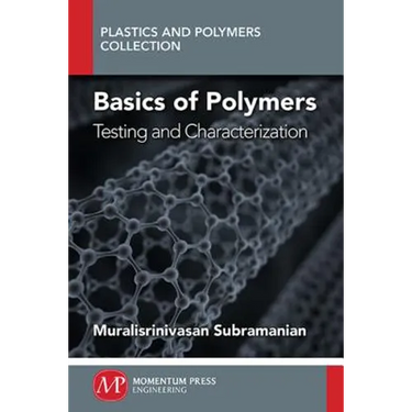 Basics of Polymers, Volume I: Testing and Characterization