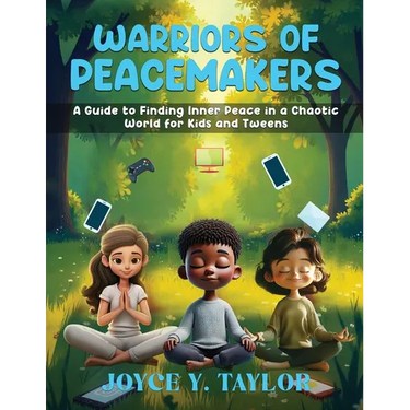 Warriors of Peacemakers: A Guide to Finding Inner Peace in a Chaotic World for Kids And Tweens
