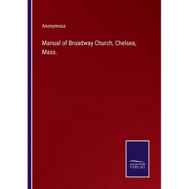 Manual of Broadway Church, Chelsea, Mass.