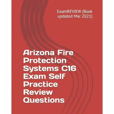 Arizona Fire Protection Systems C16 Exam Self Practice Review Questions