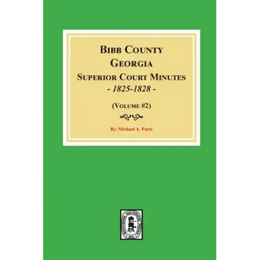 Bibb County, Georgia Superior Court Minutes, 1825-1828. (Volume #2)
