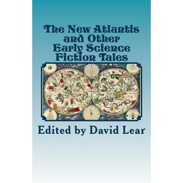 The New Atlantis and Other Early Science Fiction Tales