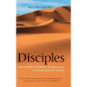 Disciples: How Jewish Christianity Shaped Jesus and Shattered the Church
