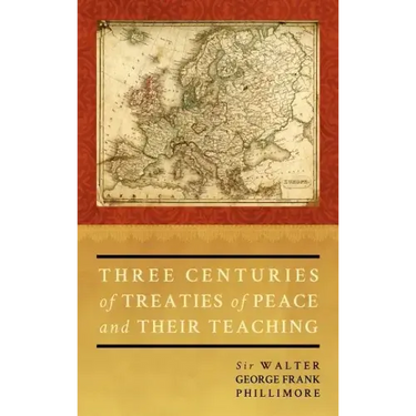Three Centuries of Treaties of Peace and Their Teaching