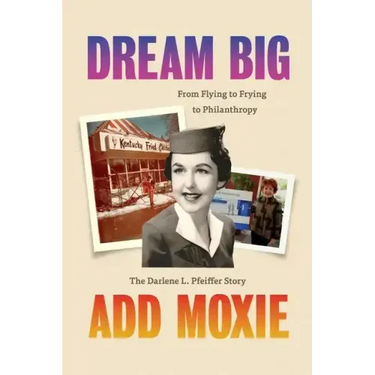 Dream Big, Add Moxie: The Darlene L. Pfeiffer Story