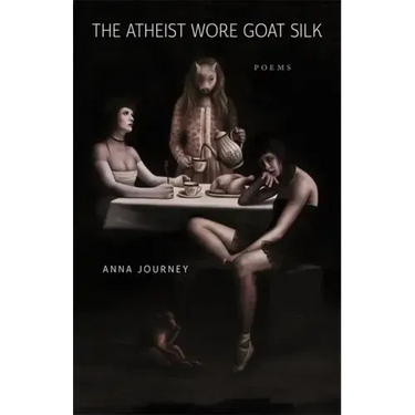 The Atheist Wore Goat Silk: Poems