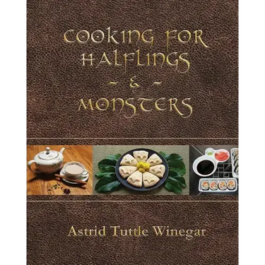 Cooking for Halflings & Monsters: 111 Comfy, Cozy Recipes for Fantasy-Loving Souls