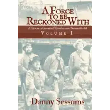 A Force to Be Reckoned with: (a History of Granbury's Texas Infantry Brigade 1861-1865)