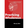 Practicing Wholeness: Analytical Psychology and Jungian Thought
