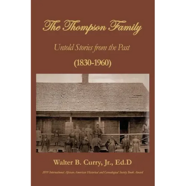 The Thompson Family: Untold Stories From The Past (1830-1960)