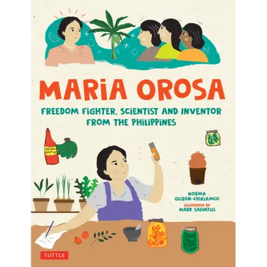 Maria Orosa Freedom Fighter: Scientist and Inventor from the Philippines