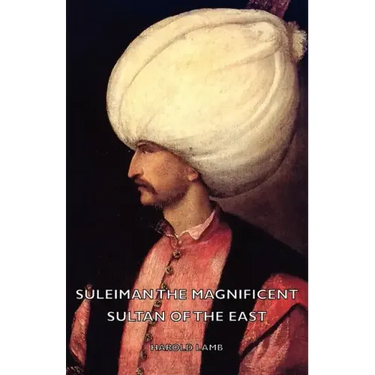 Suleiman the Magnificent - Sultan of the East