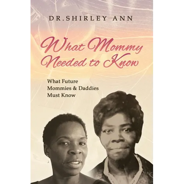 What Mommy Needed to Know: What Future Mommy's & Daddy's Must Know