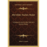 Abd Allah, Teacher, Healer: A Sequel to And It Was Told of a Certain Potter