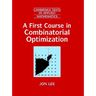 A First Course in Combinatorial Optimization