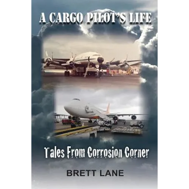 A Cargo Pilot's Life- Tails from Corrosion Corner