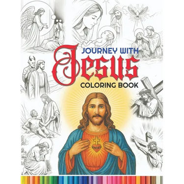 Journey with Jesus Coloring Book: A coloring journey through the story of Jesus Christ's life, celebrating His love, teachings, and miracles.