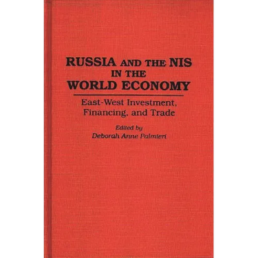 Russia and the NIS in the World Economy: East-West Investment, Financing and Trade