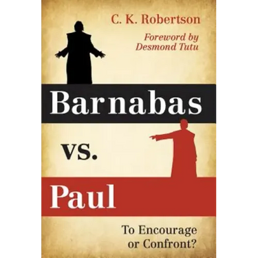 Barnabas vs. Paul: To Encourage or Confront?