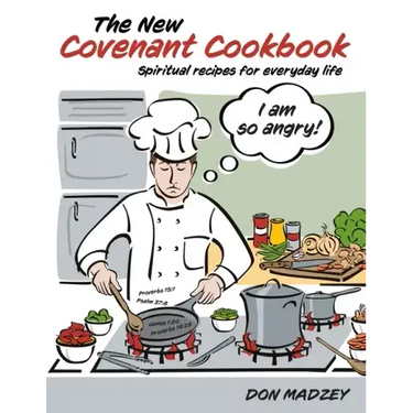 The New Covenant Cookbook: Spiritual recipes for everyday life