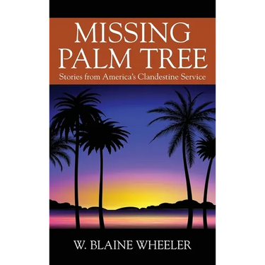 Missing Palm Tree: Stories from America's Clandestine Service