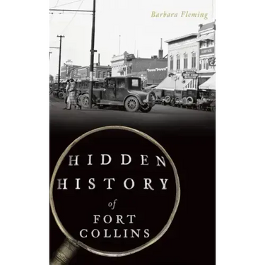 Hidden History of Fort Collins