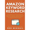 Amazon Keyword Research: A Free Method of Finding Profitable Keywords on Amazon. Increase Sales and Boost Your Rankings Without Paying for Expe
