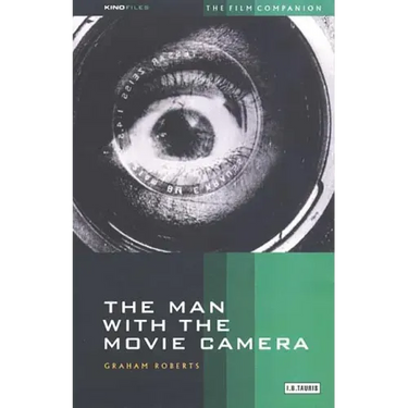 The Man with the Movie Camera: The Film Companion