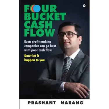 Four Bucket Cash Flow: Even profit making companies can go bust with poor cash flow, Don't let it happen to you