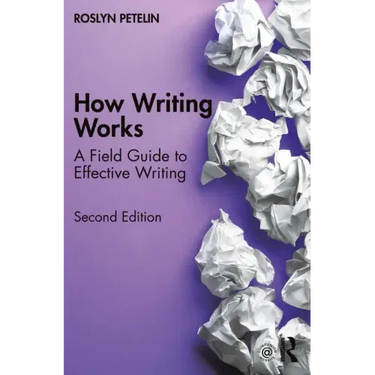 How Writing Works: A Field Guide to Effective Writing